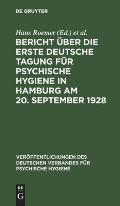 Bericht ?ber Die Erste Deutsche Tagung F?r Psychische Hygiene in Hamburg Am 20. September 1928