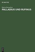 Palladius Und Rufinus: Ein Beitrag Zur Quellenkunde Des ?ltesten M?nchtums. Texte Und Untersuchungen