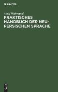 Praktisches Handbuch Der Neu-Persischen Sprache