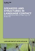 Speakers and Structures in Language Contact: Pluralistic Approaches to Change and Variation