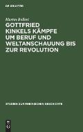 Gottfried Kinkels K?mpfe Um Beruf Und Weltanschauung Bis Zur Revolution