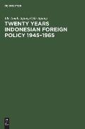 Twenty Years Indonesian Foreign Policy 1945-1965