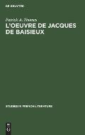 L'Oeuvre de Jacques de Baisieux: Edition Critique