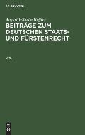 August Wilhelm Heffter: Beitr?ge Zum Deutschen Staats- Und F?rstenrecht. Lfg. 1