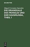 Die Drangsale Des Persiles Und Der Sigismunda, Theil 1: Eine Nordische Geschichte