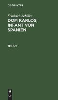 Friedrich Schiller: DOM Karlos, Infant Von Spanien. Teil 1/2