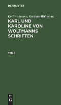 Karl Woltmann; Karoline Woltmann: Karl Und Karoline Von Woltmanns Schriften. Band 5: Lebenserinnerungen. Teil 1