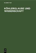 K?hlerglaube Und Wissenschaft: Eine Streitschrift Gegen Hofrath Rudolph Wagner in G?ttingen