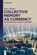 Collective Memory as Currency: The Dominance of the Past in the Present