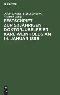 Festschrift Zur 50j?hrigen Doktorjubelfeier Karl Weinholds Am 14. Januar 1896