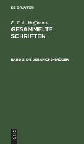 Die Serapions-Br?der: Gesammelte Erz?hlungen Und M?hrchen