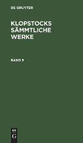 Friedrich Gottlieb Klopstock: Klopstocks S?mmtliche Werke. Band 5