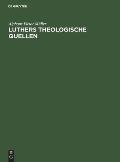 Luthers Theologische Quellen: Seine Verteidigung Gegen Denifle Und Grisar