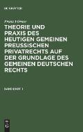 Franz F?rster: Theorie Und PRAXIS Des Heutigen Gemeinen Preu?ischen Privatrechts Auf Der Grundlage Des Gemeinen Deutschen Rechts. Band 1, Abteilung 1