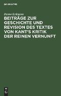 Beitr?ge Zur Geschichte Und Revision Des Textes Von Kant's Kritik Der Reinen Vernunft