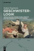 Geschwister-Logik: Genealogisches Denken in Der Literatur Und Den Wissenschaften Der Moderne