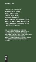 ... Welcher Die Briefe Und Actenst?cke Aus Den Jahren 1633 Und 1634, Die Unterhandlungen Wallensteins Mit Dem Franz?sischen Hofe, Die Proze?acten Der