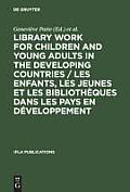 Library Work for Children and Young Adults in the Developing Countries / Les Enfants, Les Jeunes Et Les Biblioth?ques Dans Les Pays En D?veloppement: