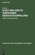 Goethes Erste Weimarer Gedichtsammlung: Mit Varianten