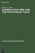 Superfluous Men and the Post-Stalin Thaw: The Alienated Hero in Soviet Prose During the Decade 1953-1963