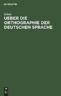 Ueber Die Orthographie Der Deutschen Sprache: Apologie Des Buchstaben H. Eine Humoreske