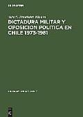 Dictadura militar y oposicion politica en Chile 1973-1981