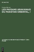 Les Paysans Arakanais Du Pakistan Oriental, I: L'Histoire, Le Monde V?g?tal Et l'Organisation Sociale Des R?fugi?s Marma (Mog).