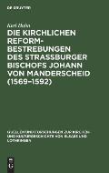 Die Kirchlichen Reformbestrebungen Des Strassburger Bischofs Johann Von Manderscheid (1569-1592): Ein Beitrag Zur Geschichte Der Gegenreformation
