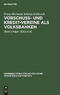 Vorschuss- Und Kredit-Vereine ALS Volksbanken: Praktische Anweisung Zu Deren Einrichtung Und Gr?ndung