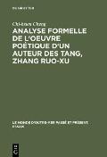 Analyse formelle de l'oeuvre po?tique d'un auteur des Tang, Zhang Ruo-xu
