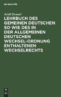 Lehrbuch Des Gemeinen Deutschen So Wie Des in Der Allgemeinen Deutschen Wechsel-Ordnung Enthaltenen Wechselrechts