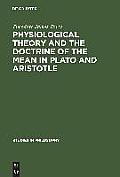 Physiological Theory and the Doctrine of the Mean in Plato and Aristotle