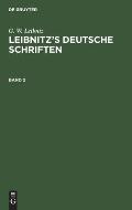 G. W. Leibniz: Leibnitz's Deutsche Schriften. Band 2