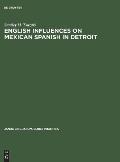 English Influences on Mexican Spanish in Detroit