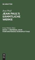 Jean Paul's S?mmtliche Werke, Band 7, Hesperus, oder F?nfundvierzig Hundsposttage