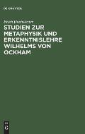 Studien Zur Metaphysik Und Erkenntnislehre Wilhelms Von Ockham