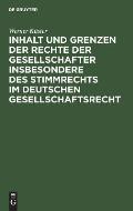 Inhalt Und Grenzen Der Rechte Der Gesellschafter Insbesondere Des Stimmrechts Im Deutschen Gesellschaftsrecht: Unter Ber?cksichtigung Der H?chstrichte