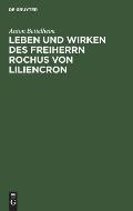 Leben und Wirken des Freiherrn Rochus von Liliencron