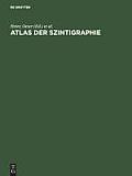 Atlas Der Szintigraphie: Einf?hrung, Technik Und PRAXIS