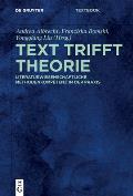 Text Trifft Theorie: Literaturwissenschaftliche Methodenkompetenz in Der PRAXIS