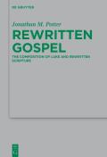 Rewritten Gospel: The Composition of Luke and Rewritten Scripture