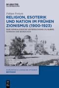 Religion, Esoterik Und Nation Im Fr?hen Zionismus (1900-1923): Eine Genealogische Untersuchung Zu Buber, Gordon Und Borochov