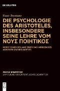 Die Psychologie Des Aristoteles, Insbesondere Seine Lehre Vom ΝΟΥΣ ΠΟΙΗΤΙΚΟΣ: Nebst E