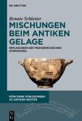 Mischungen Beim Antiken Gelage: Reflexionen Des Fr?hgriechischen Symposions