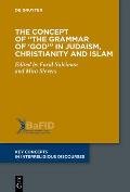 The Concept of the Grammar of 'God' in Judaism, Christianity and Islam