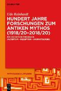 Hundert Jahre Forschungen Zum Antiken Mythos (1918/20-2018/20): Ein Selektiver ?berblick (Altertum - Rezeption - Narratologie)