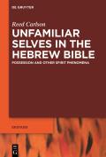 Unfamiliar Selves in the Hebrew Bible: Possession and Other Spirit Phenomena