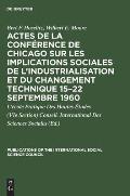 Actes de la Conf?rence de Chicago Sur Les Implications Sociales de l'Industrialisation Et Du Changement Technique 15-22 Septembre 1960: Symposium