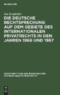 Die Deutsche Rechtsprechung Auf Dem Gebiete Des Internationalen Privatrechts in Den Jahren 1966 Und 1967