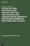 Struktur Und Entwicklung Papuas Und Des Von Australien Verwalteten, Ehemals Deutschen Gebietes Der Insel Neu-Guinea